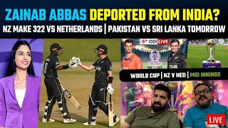 Zainab Abbas deported from India NZ make 322 vs Netherlands  Pakistan vs Sri Lanka tomorrow [upl. by Blasius159]