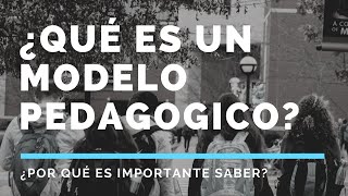 ¿QUÉ ES UN MODELO PEDAGÓGICO [upl. by Fergus]