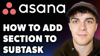 How to Add Section to Subtask in Asana Full 2024 Guide [upl. by Rednirah]