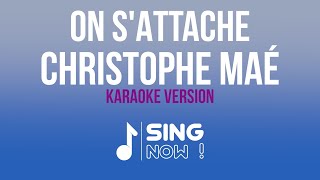 CHRISTOPHE MAE  ON SATTACHE  KARAOKE VERSION [upl. by Philender600]