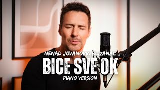 NENAD JOVANOVIC BLIZANAC  BIĆE SVE OK piano version [upl. by Twyla]