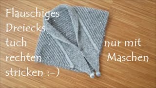 Flauschiges Dreieckstuch  triangle scarf  Schulterwärmer nur mit rechten Maschen stricken [upl. by Munroe]