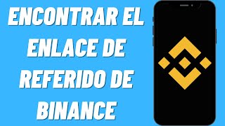 Cómo encontrar el enlace de referido de Binance [upl. by Tower]