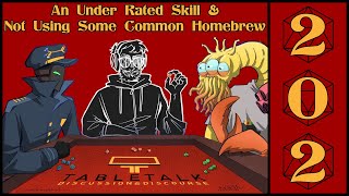 An Under Rated Skill amp Not Using Some Common Homebrew  Ep 202  TableTalk Discussion amp Discourse [upl. by Eleanora413]