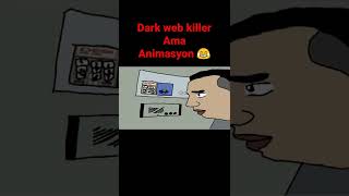 dark web killer ama animasyon 😂😂😂 [upl. by Anon]