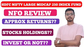 hdfc nifty large midcap 250 index fund nfo review hdfc large and midcap 250 index fund [upl. by Kimberli]