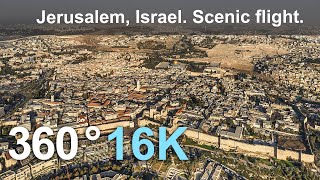 Jerusalem scenic flight Israel Aerial 360 video in 16K [upl. by Arlinda185]