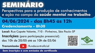 Seminário Perspectivas para a produção de conhecimentos e ação no campo da saúde mental no trabalho [upl. by Lidia]