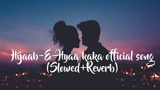 Ay HijabeHyaa kaka official song slowedreverb  kaka song  beat with kaka [upl. by Marven]