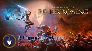 KINGDOMS OF AMALUR RERECKONING FATESWORN DLC  REFORGING A CHAOS WEAPON [upl. by Eltsyek]