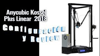 Anycubic Kossel PLUS Linear 2018  Configuración y Review [upl. by Ellette]