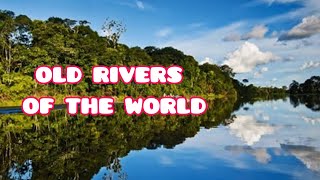 OLD RIVERS OF THE WORLD [upl. by Bruckner560]