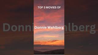 TOP 3 MOVIES OF DONNIE WAHLBERG  EXPLORE MOVIES amp SERIESshorts [upl. by Ekusuy]