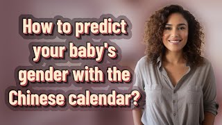 How to predict your babys gender with the Chinese calendar [upl. by Kopaz811]