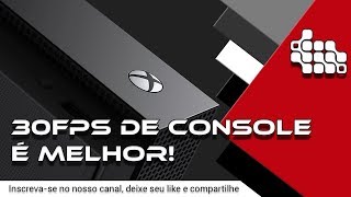 30 FPS de console é melhor  Mas como [upl. by Pierro]