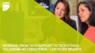 Webinar From Tech Support to Tech Ethics following my conscience  Leicester branch [upl. by Akirret]