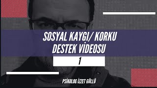 Sosyal KaygıSosyal Korku Destek Videosu 1 [upl. by Enomyar]