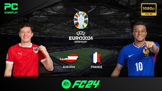 EA Sports FC 24  France vs Austria  UEFA euro 2024  PC Gameplay  1080p HD [upl. by Eduj667]