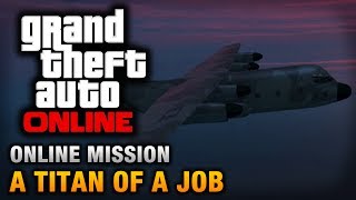 GTA Online  Mission  A Titan of a Job Hard Difficulty [upl. by Niamrahc]