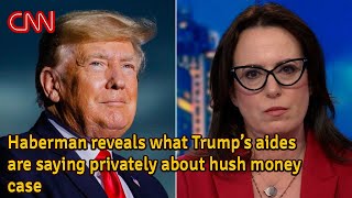 Haberman reveals what Trump’s aides are saying privately about hush money case  YT News [upl. by Nayra]