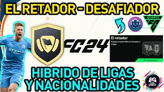 EA FC 24 HIBRIDO DE LIGAS Y NACIONALIDADES  EL RETADOR  COMPLETADO [upl. by Durarte]