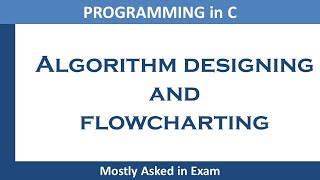 Algorithm  Flowchart  Algorithm Designing and Fowcharting [upl. by Suirada]