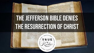 The Jefferson Bible Denies Christs Resurrection amp Virgin Birth [upl. by Assillem]