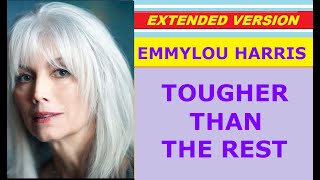 ♥ Emmylou Harris  TOUGHER THAN THE REST extended version [upl. by Inalaek]