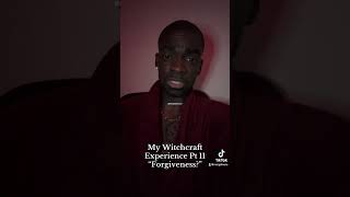 My Witchcraft Experience Pt 11 “Forgiveness” [upl. by Esinart]