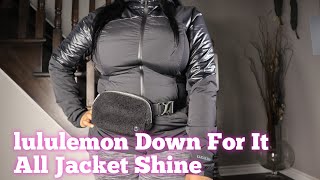 Lululemon Down For It All Jacket Shine Review [upl. by Bilski526]