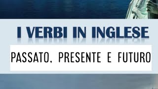 I verbi in inglese  passato presente e futuro [upl. by Heber]