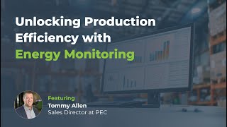 Unlocking Production Efficiency with Energy Monitoring [upl. by Forbes]