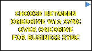 Choose between Onedrive W10 sync over Onedrive for business sync [upl. by Phaih915]