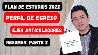 ¿QUÉ DICE EL PERFIL DE EGRESO DEL PLAN 2022 ¿QUÉ SON LOS EJES ARTICULADORES [upl. by Terbecki]