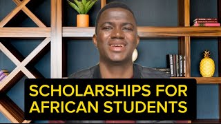 SCHOLARSHIPS SPECIFICALLY FOR AFRICAN STUDENTS [upl. by Humo317]