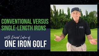 The advantages of SingleLength Irons over Conventional Irons with David of One Iron Golf [upl. by Bidle]