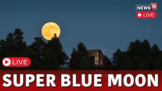 Super Blue Moon Live Visuals  Supermoon  Blue Moon Watch Live  Biggest Moon Live  N18G [upl. by Ott]