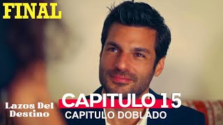 Lazos Del Destino Capitulo 15 FINAL Doblado en Español [upl. by Yentruocal]