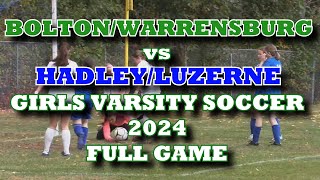 BoltonWarrensburg vs HadleyLuzerne Girls Varsity Soccer 2024 FULL GAME [upl. by Randy]