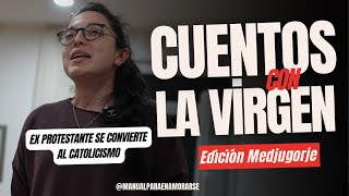 Ep32 Cuentos con la Virgen l Ex protestante se convierte al catolicismo❤️‍🔥❤️‍🔥❤️‍🔥 [upl. by Maryjo]