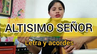 ALTÍSIMO SEÑOR Letra y acordes [upl. by Yrak235]