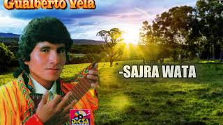 Gualberto Vela  SAJRA WATA [upl. by Nannahs]