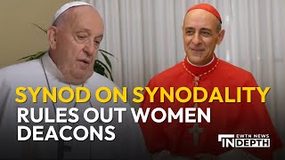 Synod on Synodality Rules Out Women Deacons  EWTN News In Depth October 11 2024 [upl. by Ringo287]