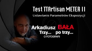 Test TTArtisan METER II  Przyrząd do ustawiania parametrów ekspozycji światłomierz [upl. by Cochard]