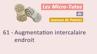 Microtuto Tricot  Augmentation intercalaire endroit [upl. by Luy]