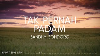 Sandhy Sondoro  Tak Pernah Padam Lirik [upl. by Herbie]