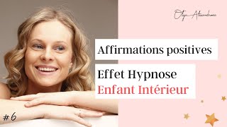 Affirmations positives effet hypnose ♥ ENFANT INTERIEUR [upl. by Hortense450]