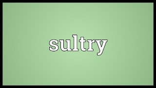 Sultry Meaning [upl. by Duj]