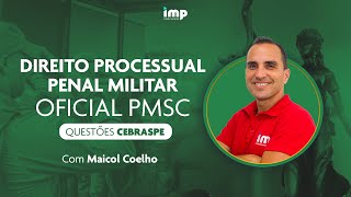 Direito Processual Penal Militar PMSC questões Cebraspe  com Maicol Coelho [upl. by Hoisch]