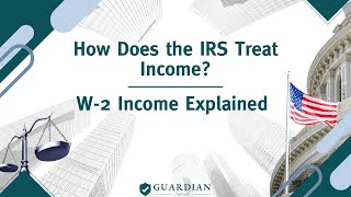 How Does the IRS Treat Income W2 Income Explained [upl. by Ingles]